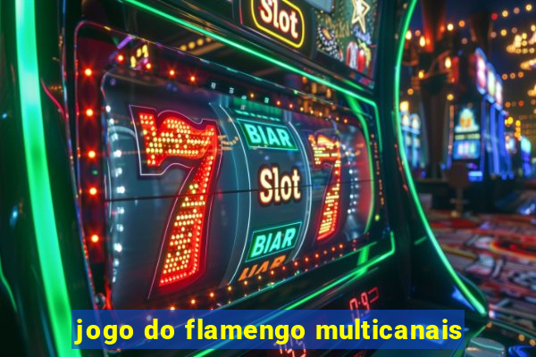 jogo do flamengo multicanais